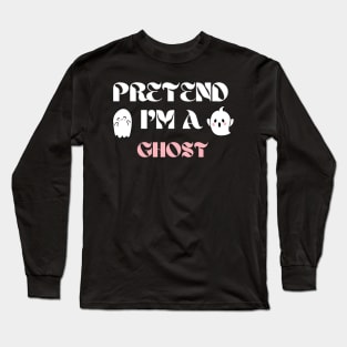 Pretend I'm a Ghost Long Sleeve T-Shirt